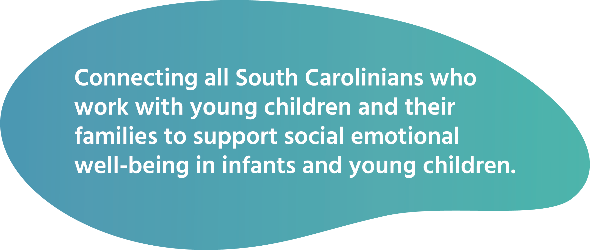 infographic: Connecting all South Carolinians who work with young children and their families to support social emotional well-being in infants and young children.